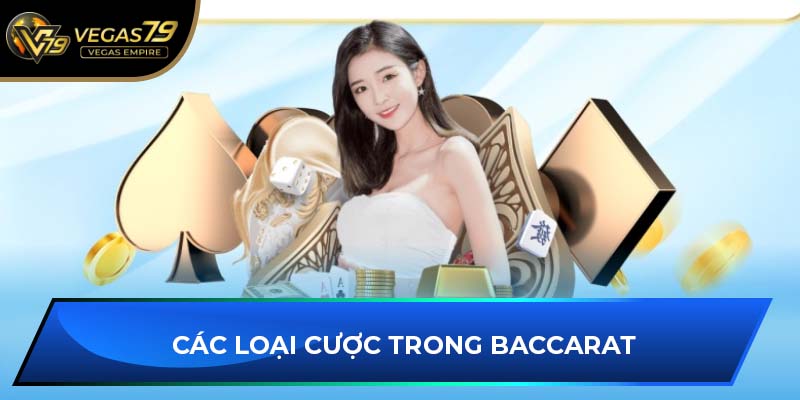 Các loại cược trong Baccarat