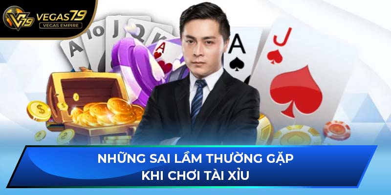 Những sai lầm thường gặp khi chơi tài xỉu