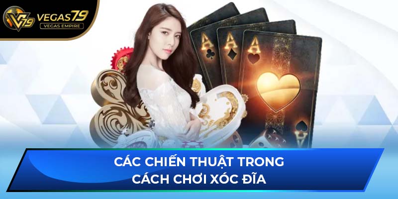 Các chiến thuật trong cách chơi xóc đĩa
