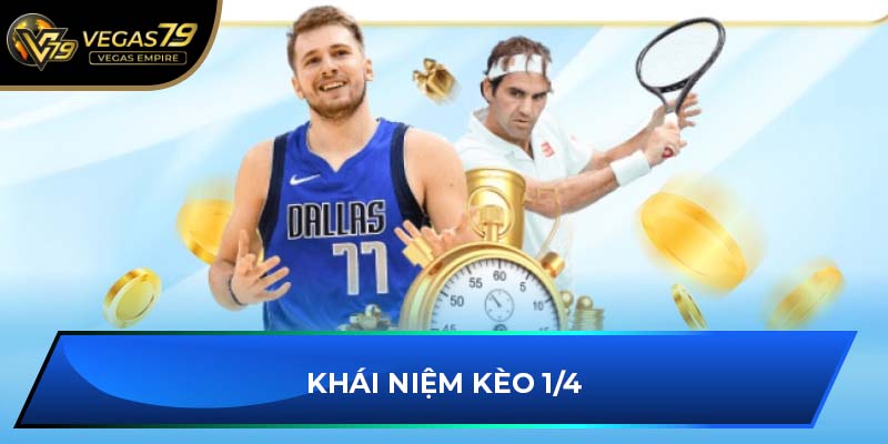Khái niệm kèo 1/4
