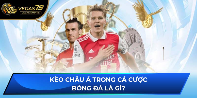 Kèo Châu Á trong cá cược bóng đá là gì?