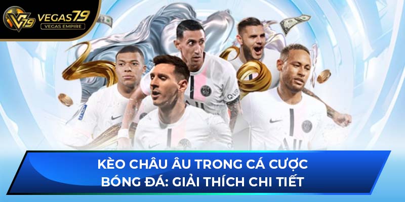 Kèo Châu Âu trong cá cược bóng đá: Giải thích chi tiết