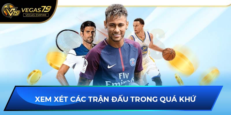 Xem xét các trận đấu trong quá khứ