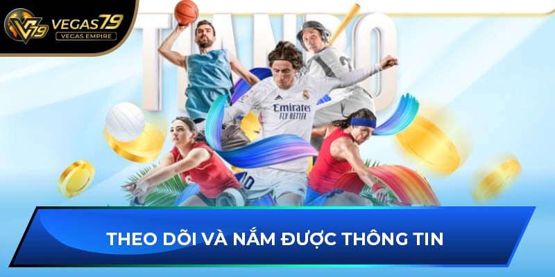 Theo dõi và nắm được thông tin